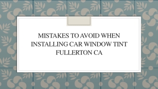 Mistakes To Avoid When Installing Car Window Tint Fullerton CA