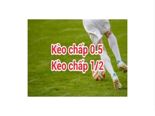 Kèo chấp 1/2 là gì? Cách chơi kèo chấp 1/2 như thế nào?