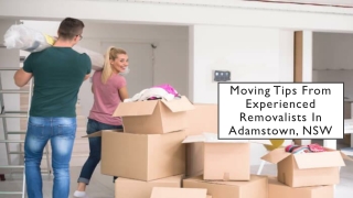 Moving Tips From Experienced Removalists In Adamstown, NSW