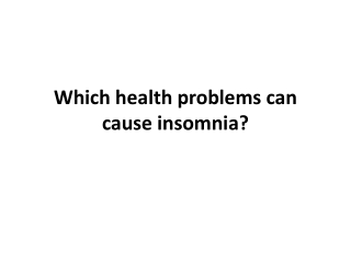 Which health problems can cause insomnia?