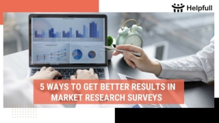 5 Ways To Get Better Results In Market Research Surveys