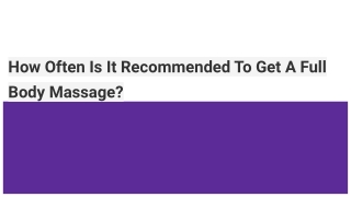 How Often Is It Recommended To Get A Full Body Massage?