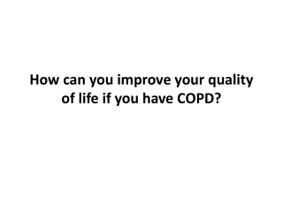 How can you improve your quality of life if you have COPD