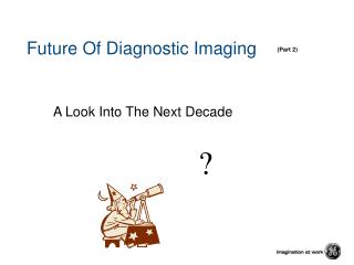 Future Of Diagnostic Imaging