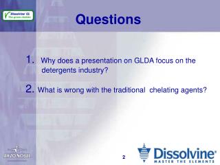 1. Why does a presentation on GLDA focus on the detergents industry? 2. What is wrong with the traditional c