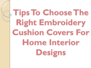 Tips To Choose The Right Embroidery Cushion Covers For Home Interior Designs