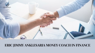 Eric Jimmy Anklesaria Money Coach in Finance