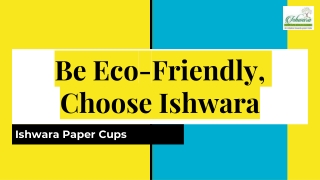 Be Eco-Friendly, Choose Ishwara - Ishwara