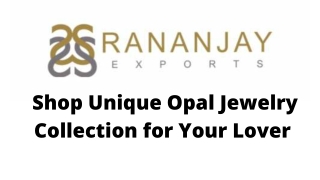 Shop Unique Opal Jewelry Collection for Your Lover