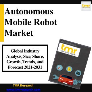 Autonomous Mobile Robot Market Dynamic Demand and Drives with Forecast to 2031