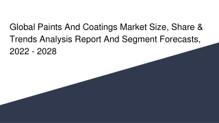 Global Paints And Coatings Market Size, Share & Trends Analysis Report And Segment Forecasts, 2022 - 2028