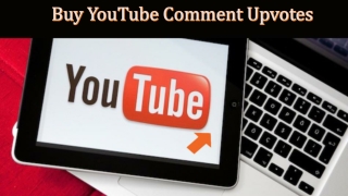 Why Should You Buy YouTube Comment Upvotes