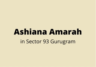 Ashiana Amarah Sector 93 Gurgaon | Modern Home For Sale