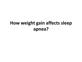 How weight gain affects sleep apnea