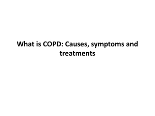 What is COPD Causes, symptoms and treatments