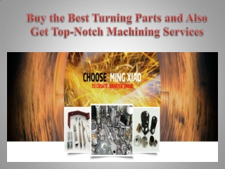 Buy the Best Turning Parts and Also Get Top-Notch Machining Services