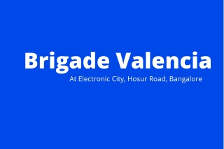 Brigade Valencia Hosur Road Bangalore E-brochure