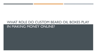 What Role Do Custom Beard Oil Boxes Play