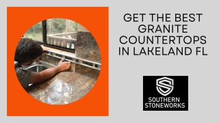 Get the Best Granite Countertops in Lakeland Fl
