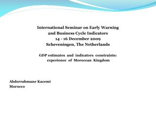 International Seminar on Early Warning and Business Cycle Indicators 14 - 16 December 2009 Scheveningen, The Netherland