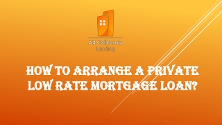 How To Arrange A Private Low Rate Mortgage Loan?