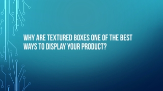 Why are Textured Boxes One of the Best Ways to Display Your Product