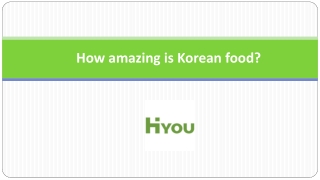 How amazing is Korean food?