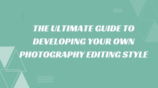 Mohit Bansal Chandigarh- The Ultimate Guide To Developing Your Own Photography Editing Style