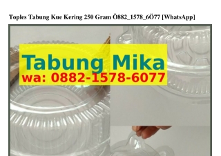 Toples Tabung Kue Kering 250 Gram Ö88ᒿ_l578_6Ö77{WhatsApp}