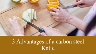 3 Advantages of a carbon steel Knife