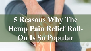 5 Reasons Why The Hemp Pain Relief Roll-On Is So Popular