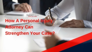 How A Personal Injury Attorney Can Strengthen Your Case?