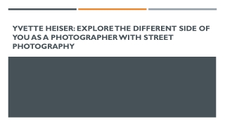 Yvette Heiser Explore The Different Side Of You As A Photographer With Street Photography