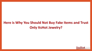 Don't Buy Fake Items and Trust Only ItsHot Jewelry