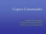 Copter Commander Andrew Ho, Designer