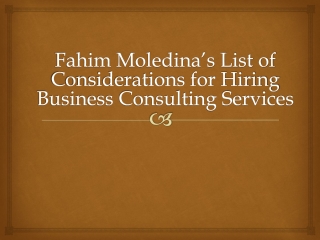 Fahim Moledina’s List of Considerations for Hiring Business Consulting Services