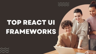 Top React UI Frameworks in 2022