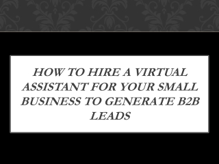How to Hire a Virtual Assistant for Your Small Business to Generate B2B Leads