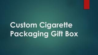 Custom Cigarette Packaging Gift Box