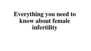 Everything you need to know about female infertility