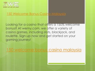 150 Welcome Bonus Casino Malaysia  3wemy.com