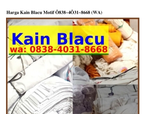 Harga Kain Blacu Motif ౦8З8-Ꮞ౦Зl-8ϬϬ8(WA)