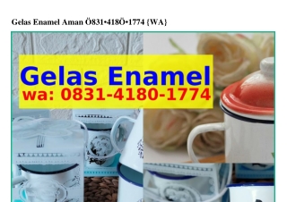 Gelas Enamel Aman Ö8ᣮI·ᏎI8Ö·I77Ꮞ{WhatsApp}