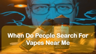 When Do People Search For Vapes Near Me