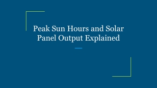 Peak Sun Hours and Solar Panel Output Explained