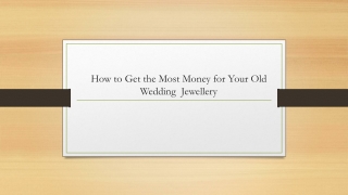 How to Get the Most Money for Your Old Wedding  Jewellery