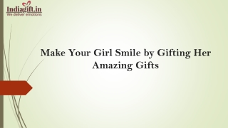 Make Your Girl Smile by Gifting Her Amazing Gifts