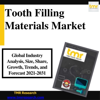 Tooth Filling Materials Market Industry Development, Global Growth Demand - 2031