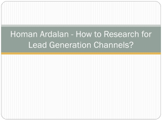 Homan Ardalan - How to Research for Lead Generation Channels