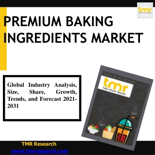 Premium Baking Ingredients Market Analysis On Trends and Need 2031